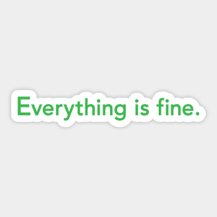 Everything is fine. Sticker